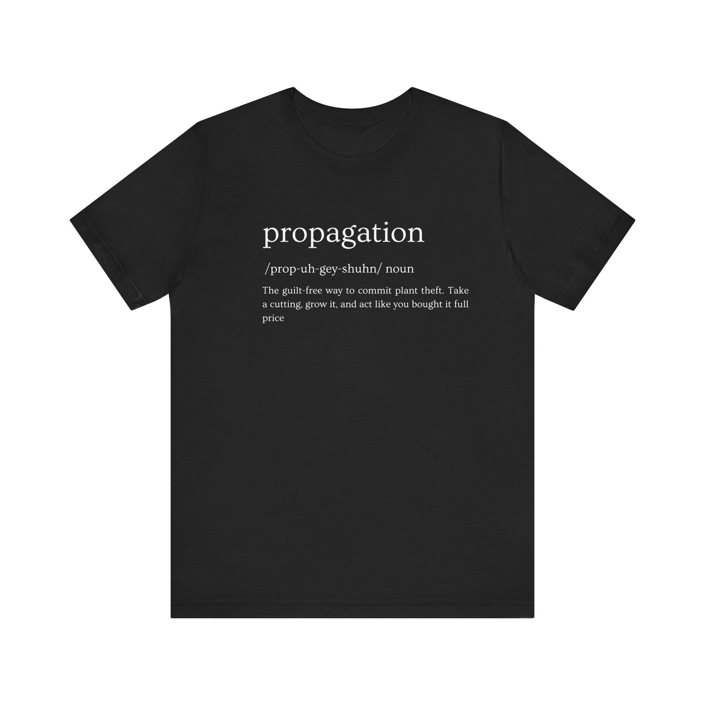 Propagation: Legally (Kinda) Stealing Plants Since Forever Funny Definition Short Sleeve Tee
