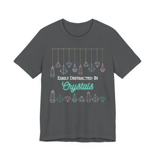 Easily Distracted by Crystals Unisex Short Sleeve Tee