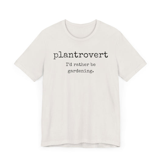 Plantrovert I'd Rather Be Gardening Unisex Jersey T-shirt