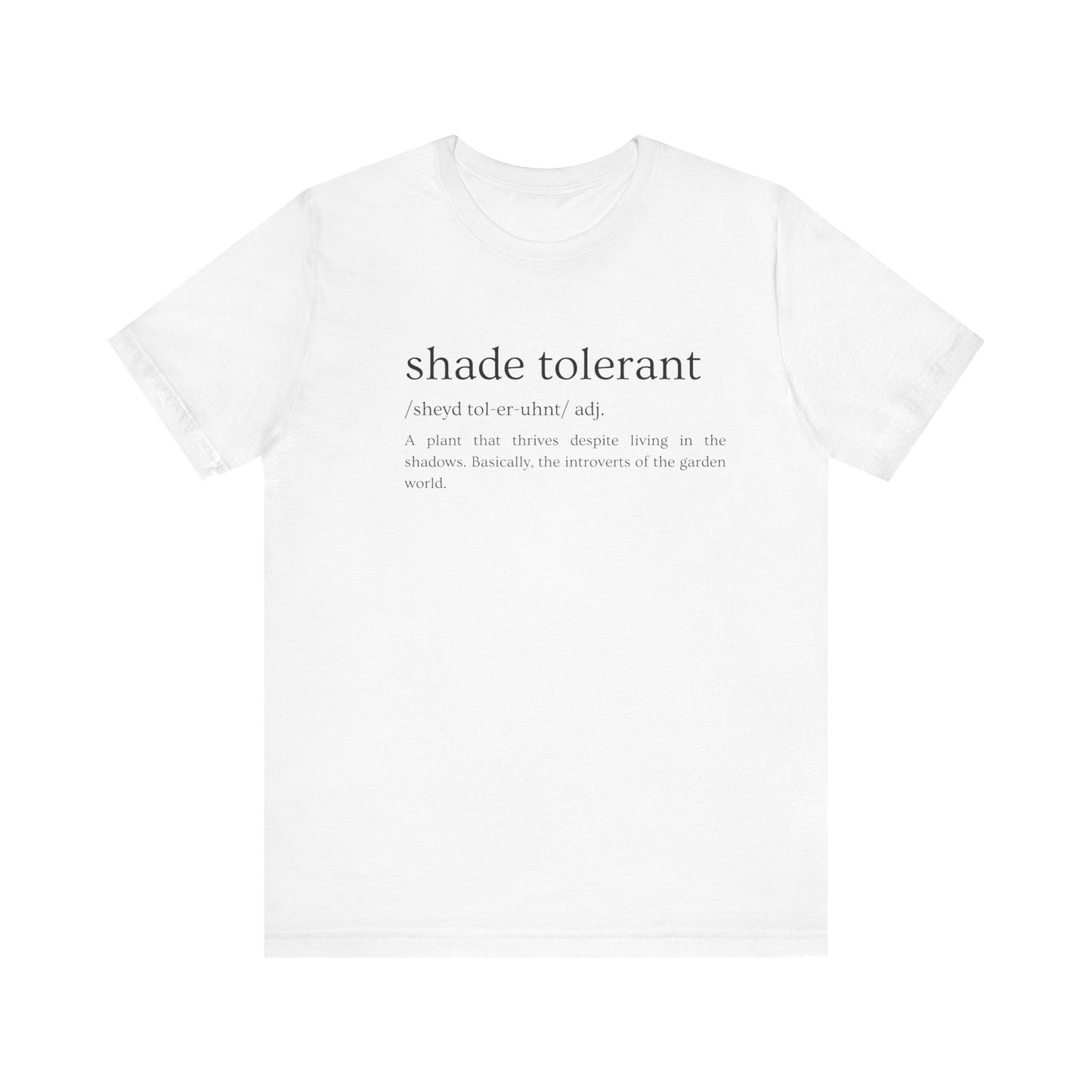 Shade Tolerant: The Garden's Glorious Introverts Tee
