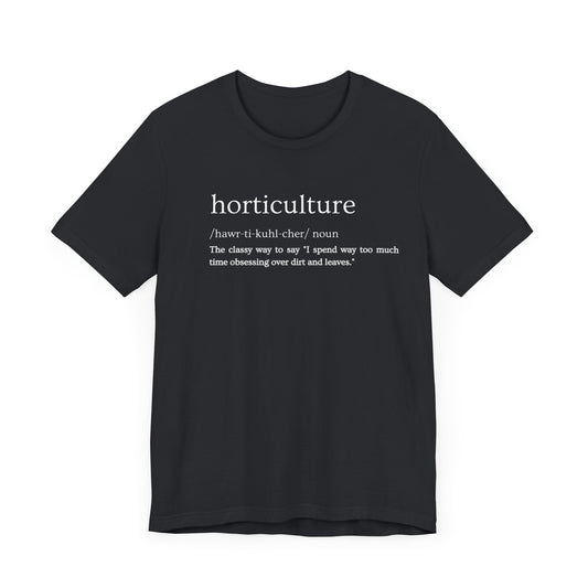 Horticulture: Because "Plant Obsessed" Just Isn't Fancy Enough Short Sleeve Tee
