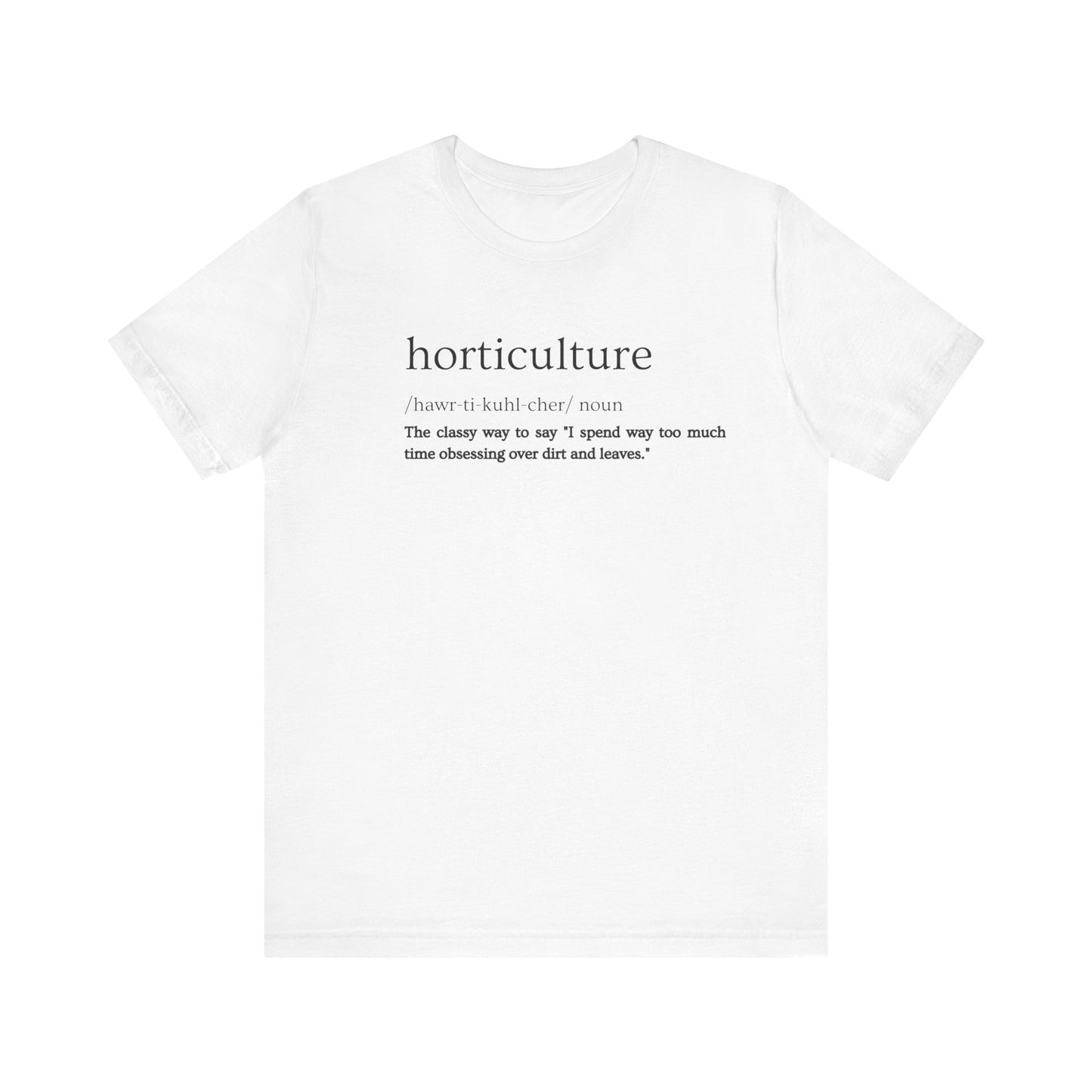 Horticulture: Because "Plant Obsessed" Just Isn't Fancy Enough Short Sleeve Tee