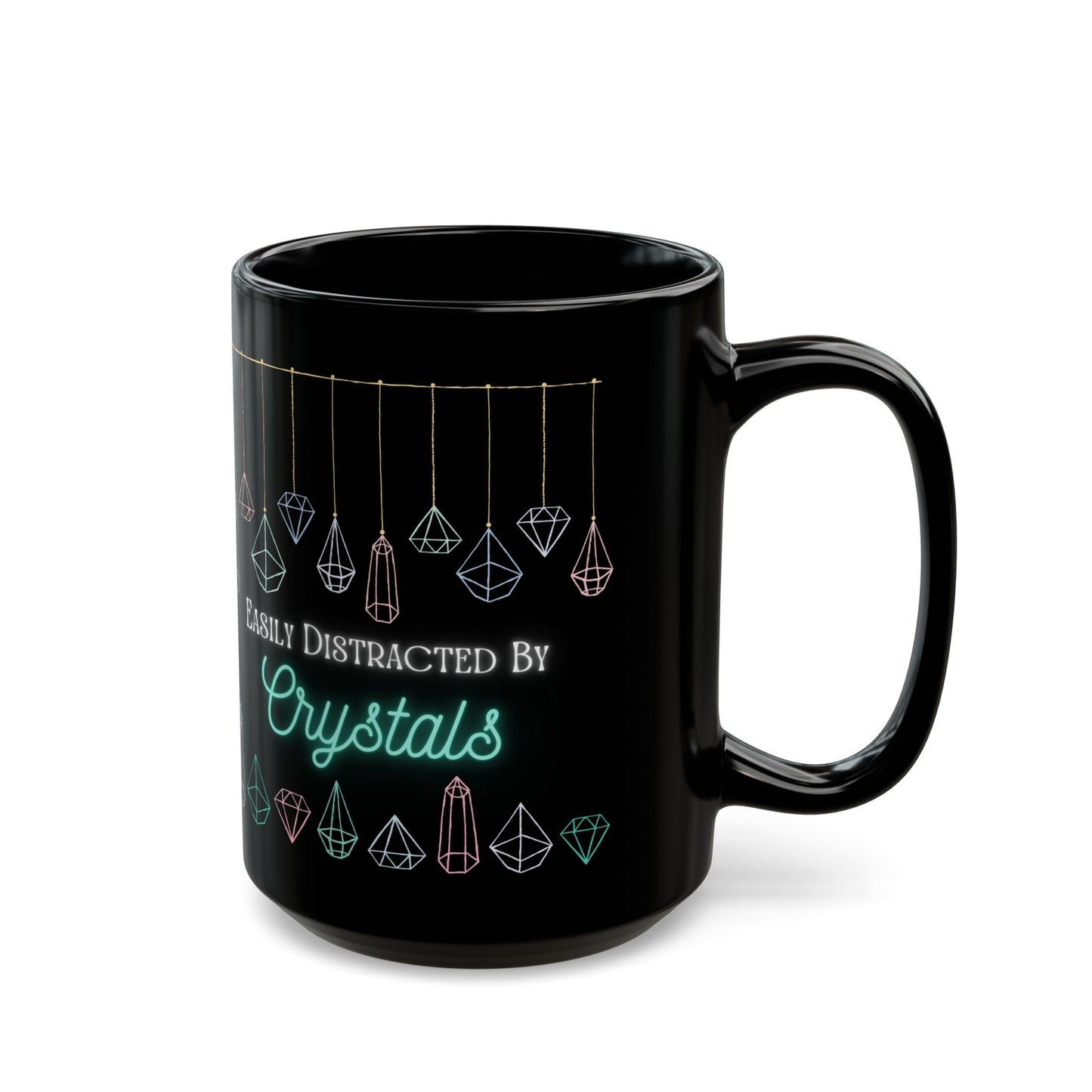 Easily Distracted by Crystals Black Mug (11oz, 15oz)