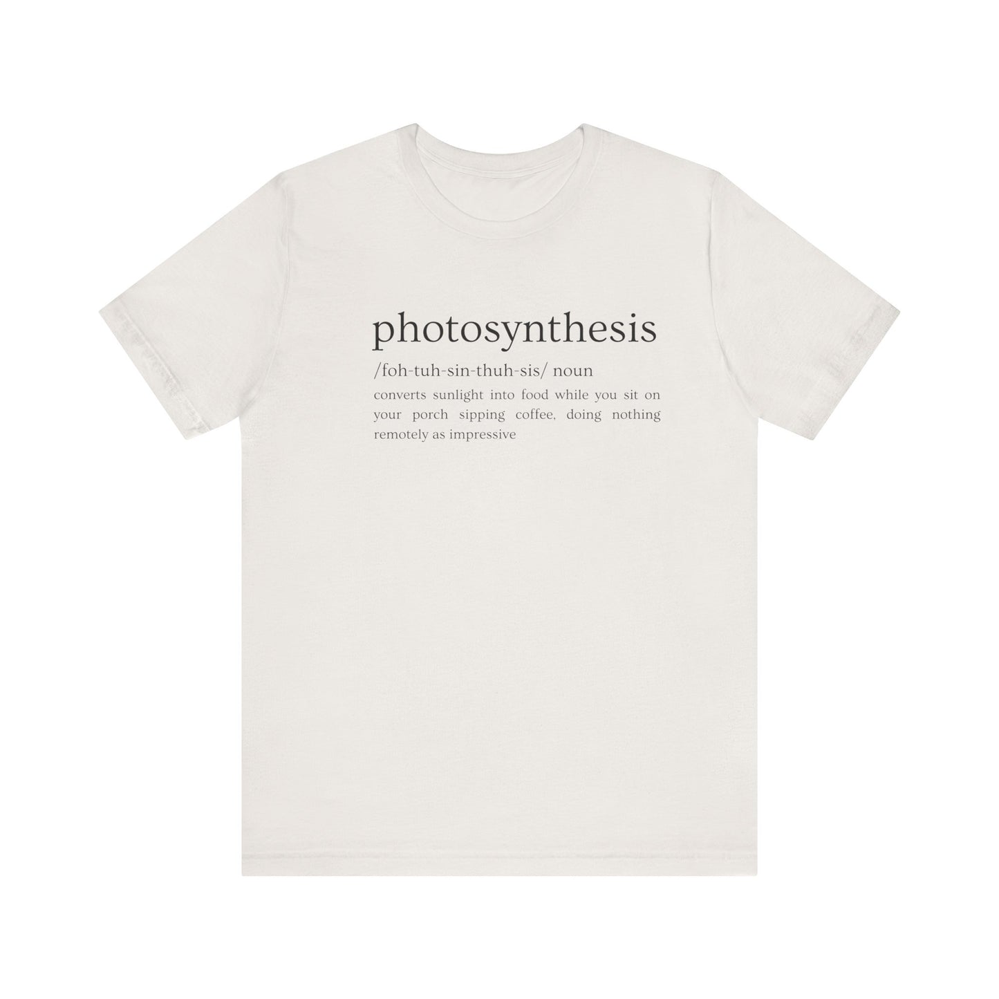 Photosynthesis: Nature's Overachiever (and Your Excuse to Chill) Funny Definition Short Sleeve Tee