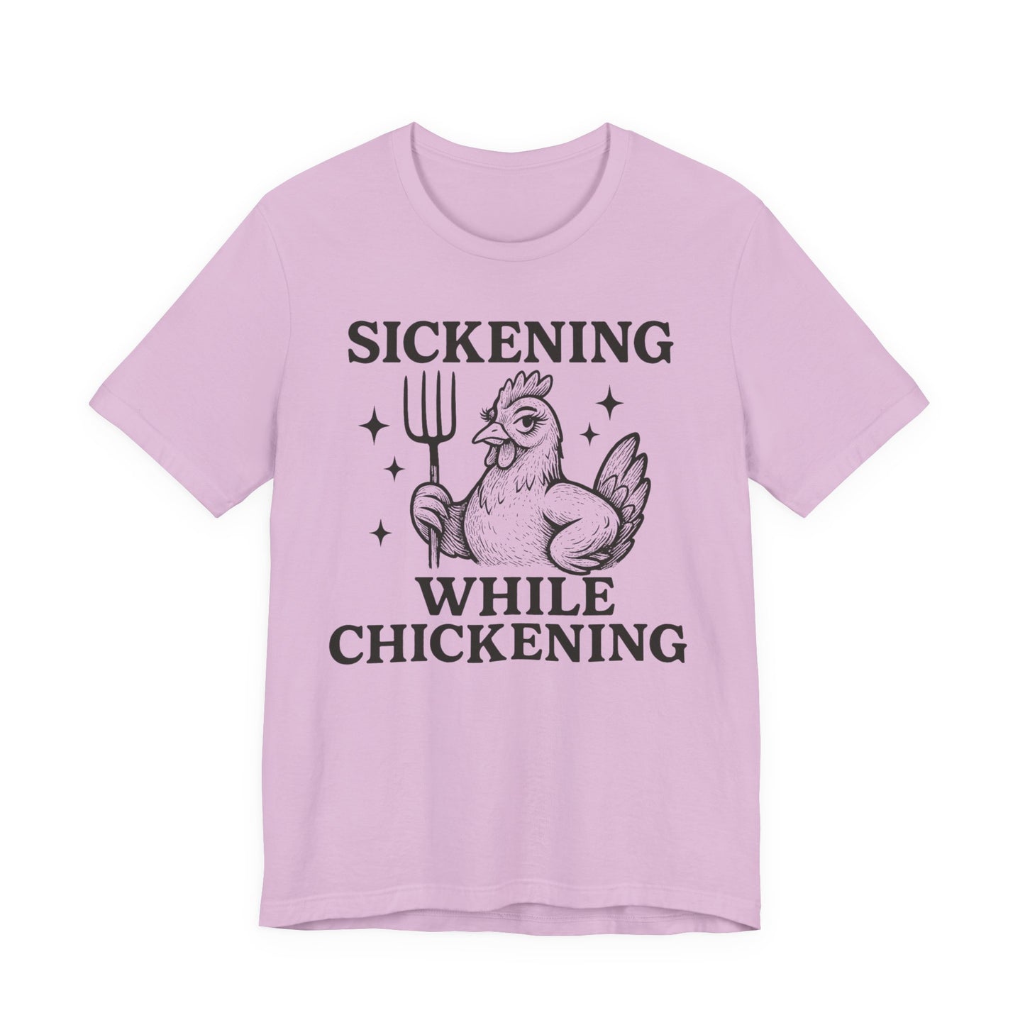 Sickening While Chickening Tee