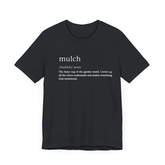Mulch: The Garden's Ultimate Illusionist Definition Short Sleeve Tee
