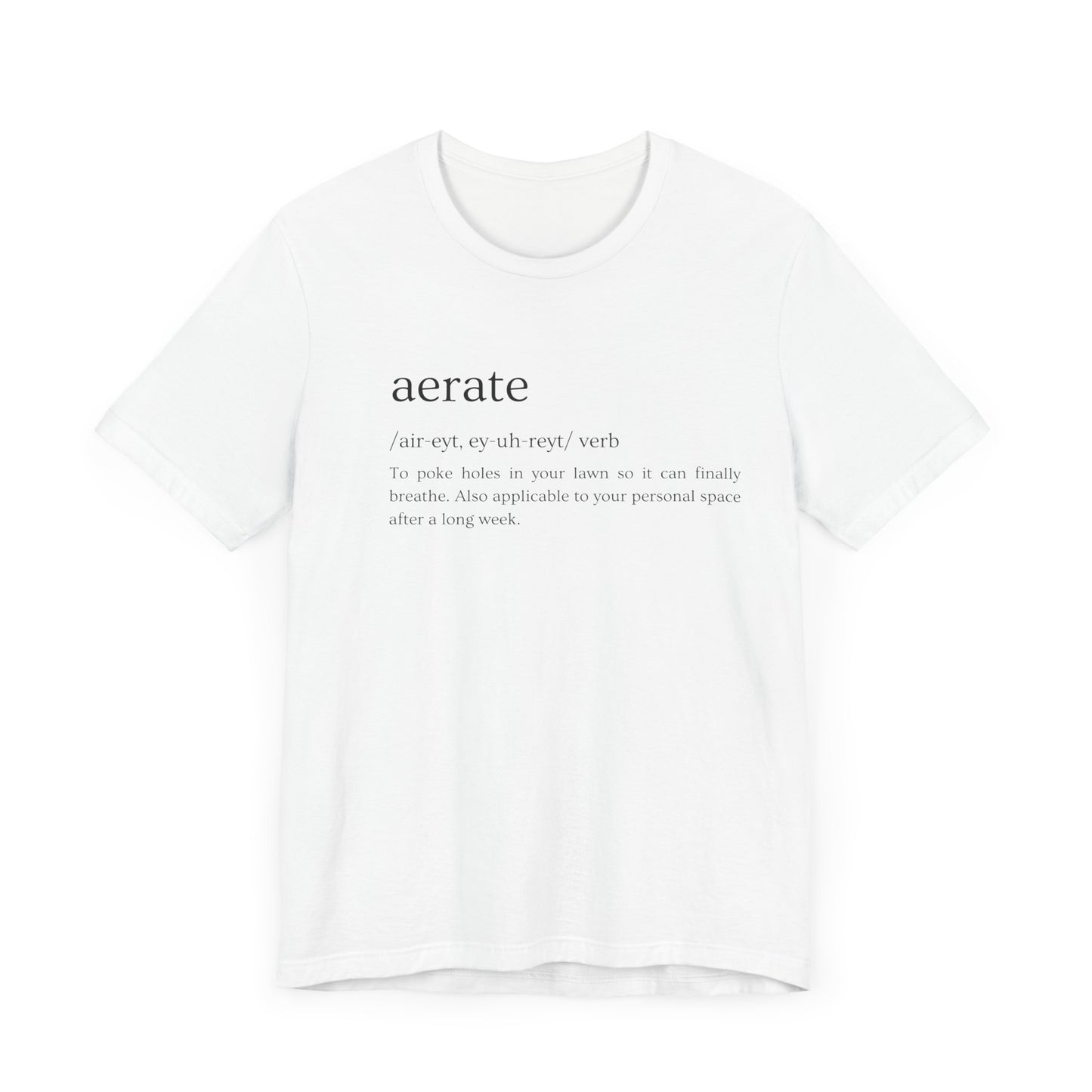 Aerate: Because Everyone Needs Space (Especially Your Lawn) Tee