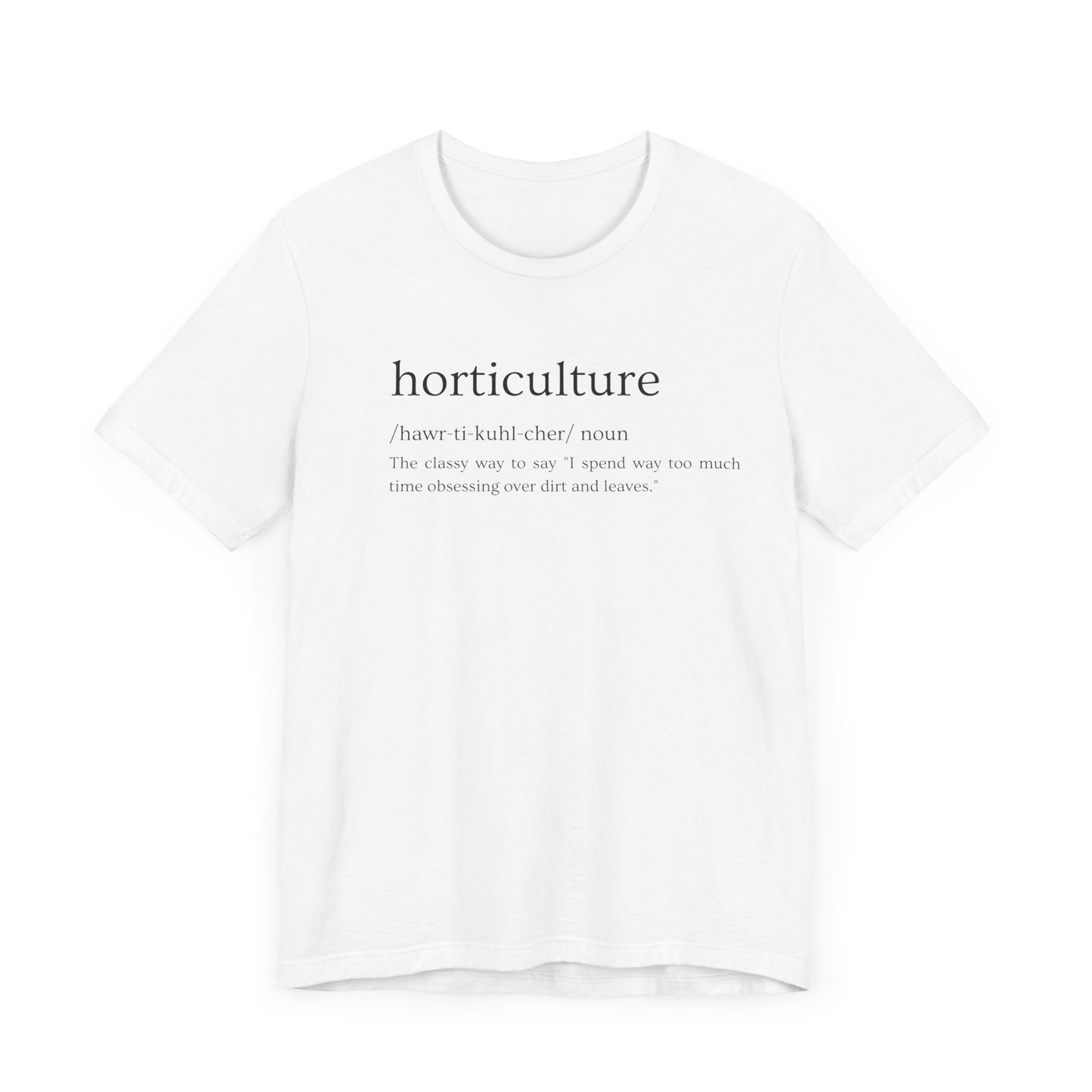Horticulture: Because "Plant Obsessed" Just Isn't Fancy Enough Short Sleeve Tee