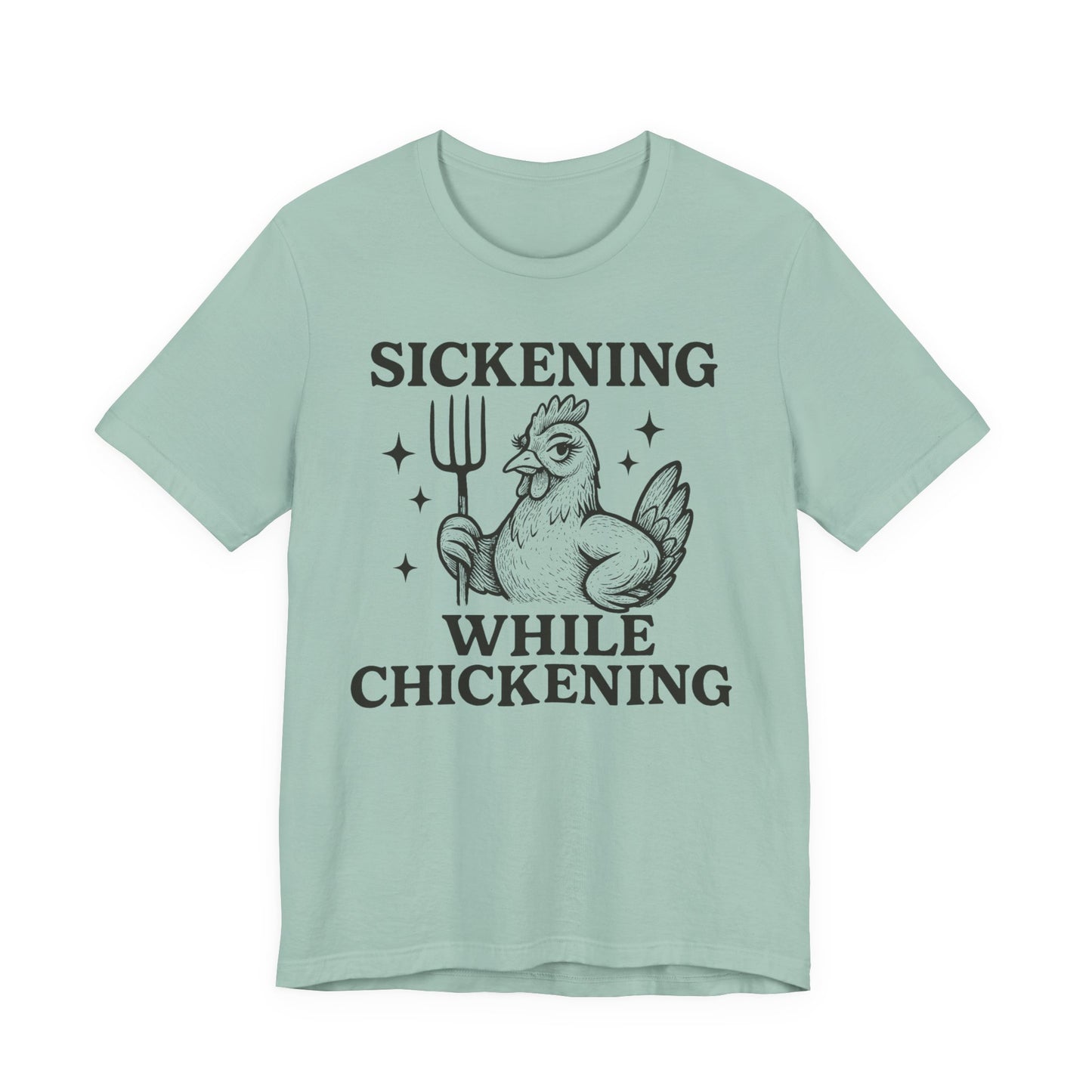 Sickening While Chickening Tee