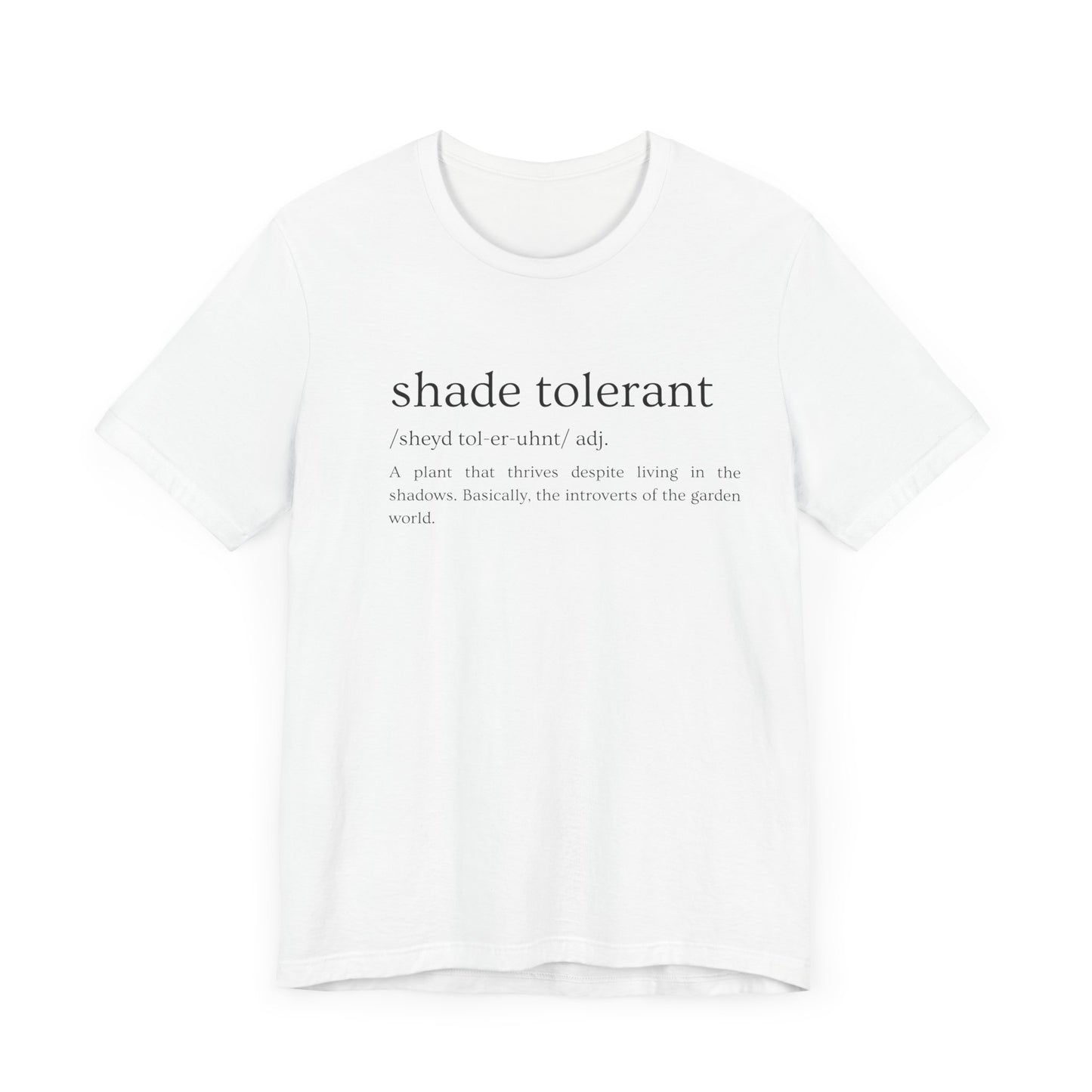 Shade Tolerant: The Garden's Glorious Introverts Tee