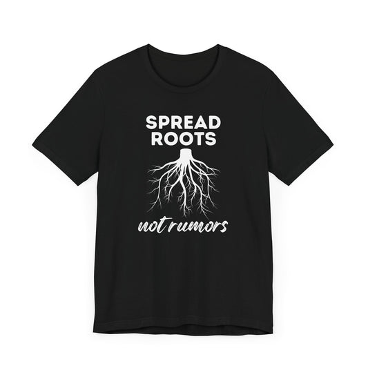 Spread Roots Not Rumors Unisex Jersey T-Shirt