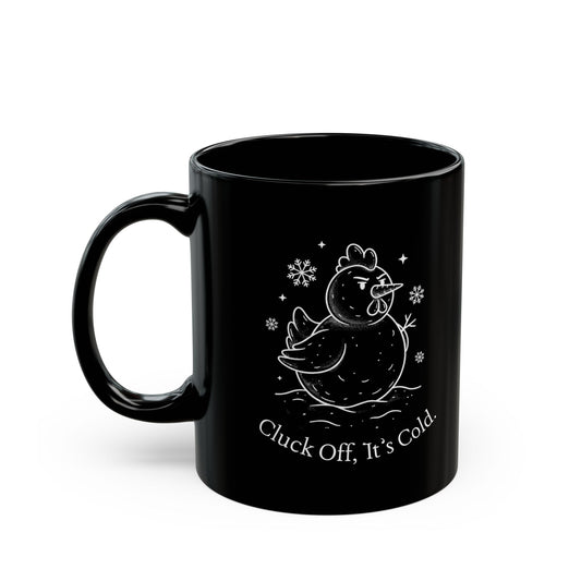 Cluck Off, It's Cold Snow Chicken Black Ceramic Mug