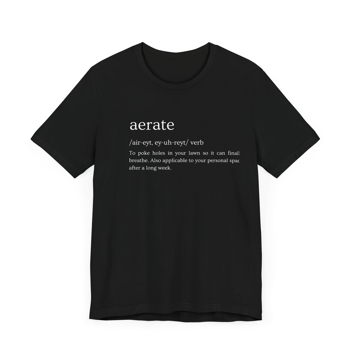 Aerate: Because Everyone Needs Space (Especially Your Lawn) Tee