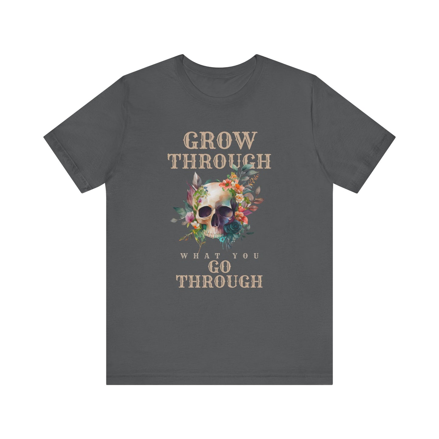 Go Through What You Go Through Short Sleeve Tee