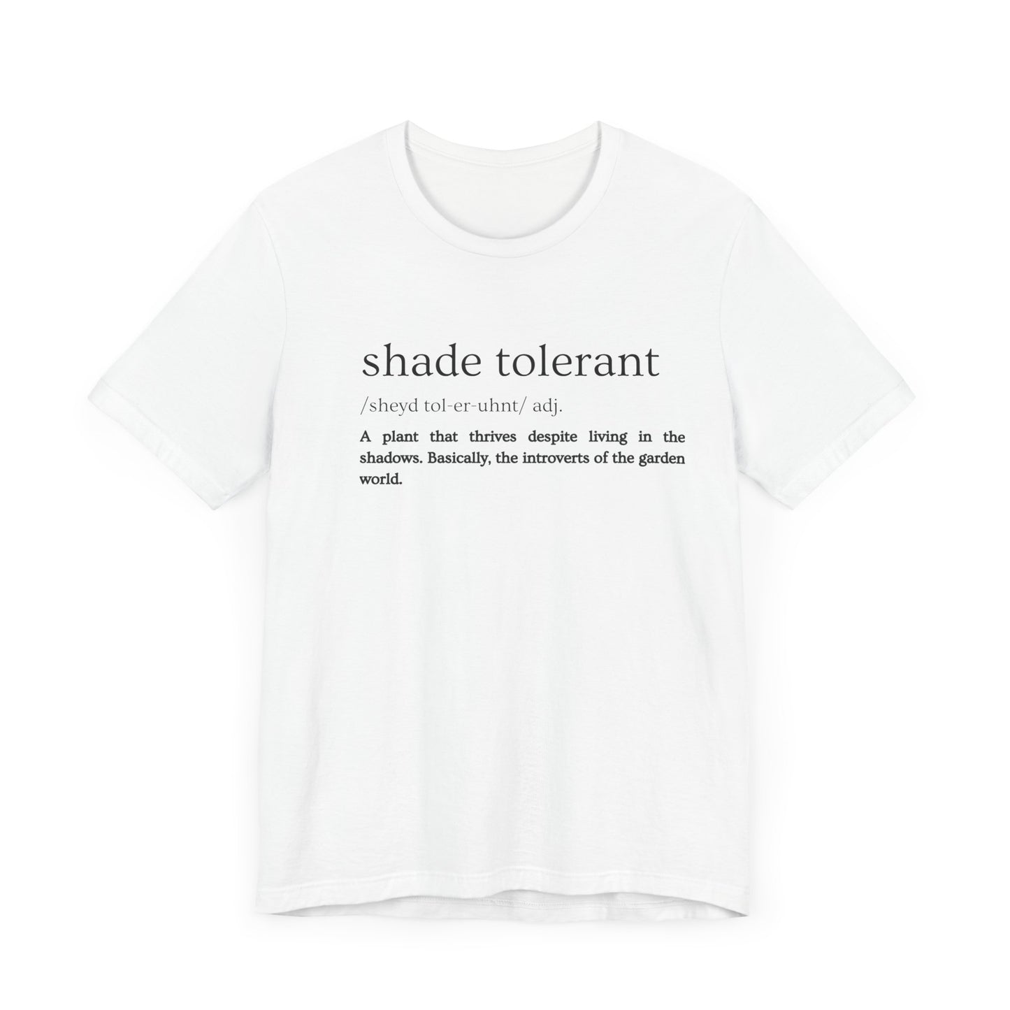 Shade Tolerant: The Garden's Glorious Introverts Tee