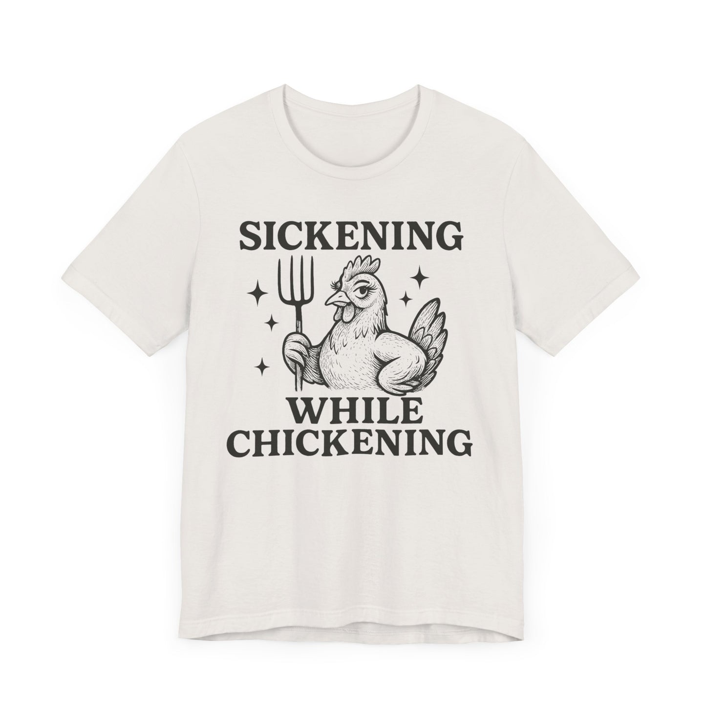 Sickening While Chickening Tee: Don't Cluck With Me
