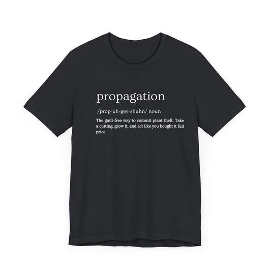 Propagation: Legally (Kinda) Stealing Plants Since Forever Funny Definition Short Sleeve Tee