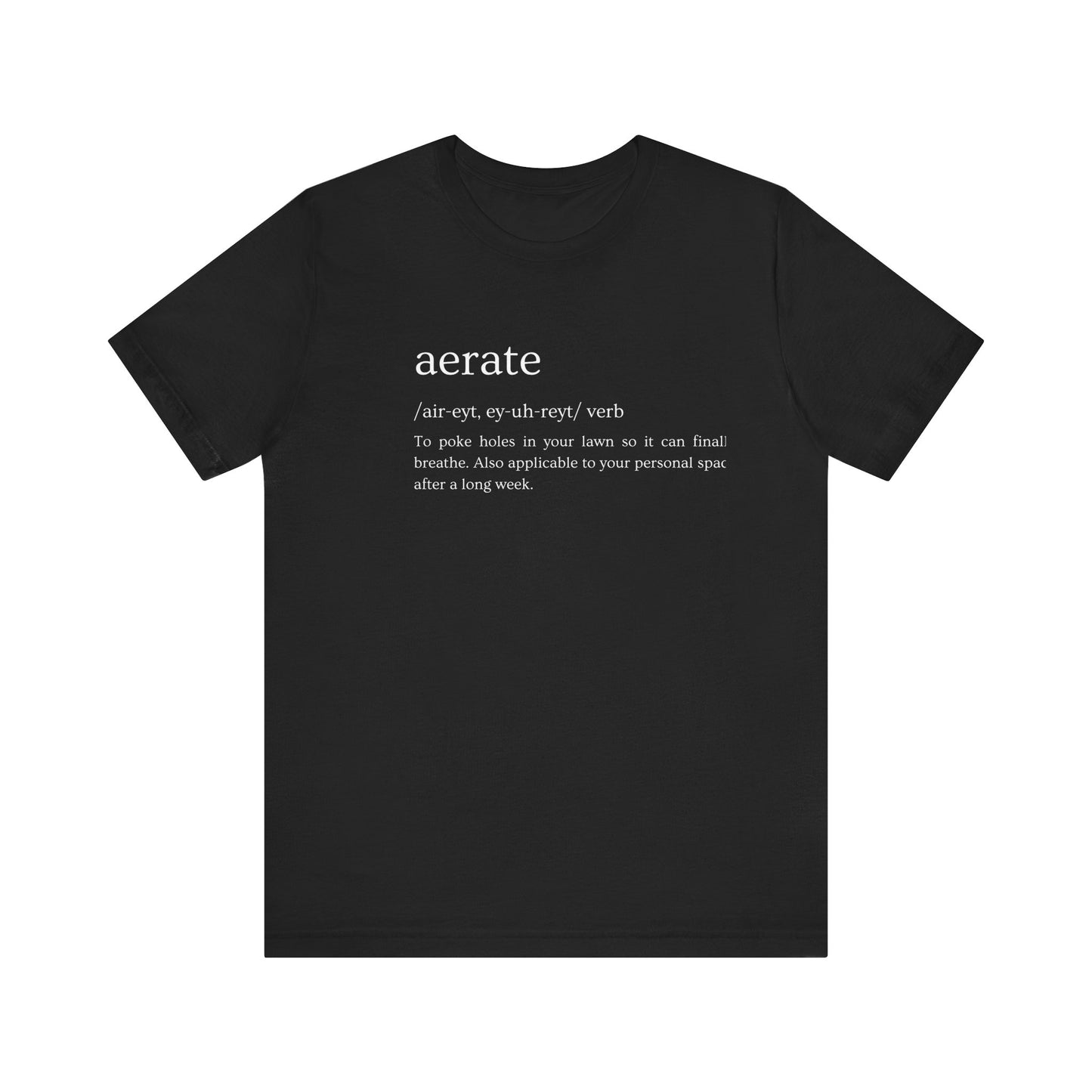 Aerate: Because Everyone Needs Space (Especially Your Lawn) Tee