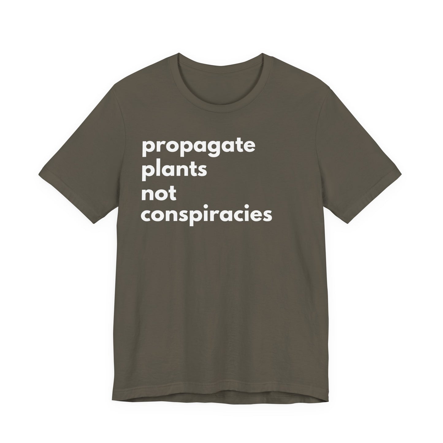 Propagate Plants Not Conspiracies Tee