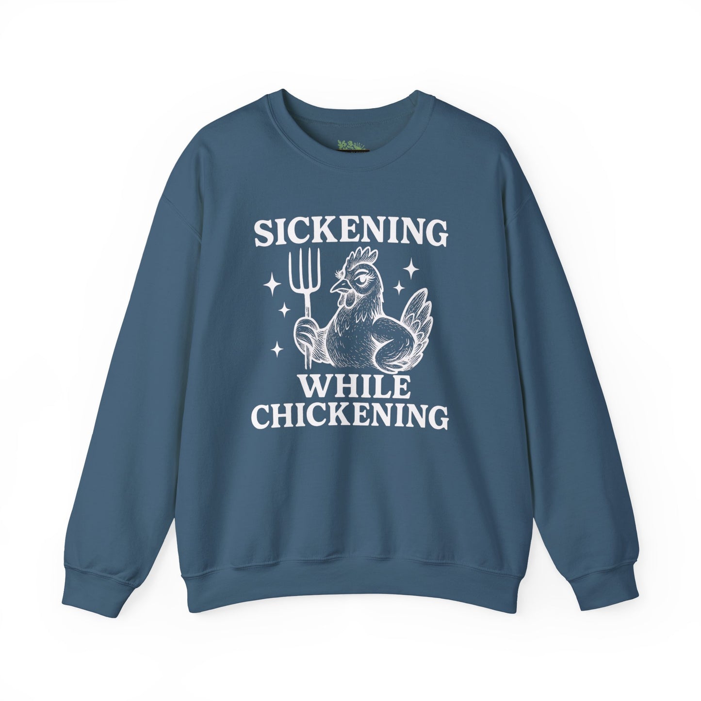 Sickening While Chickening Sweatshirt