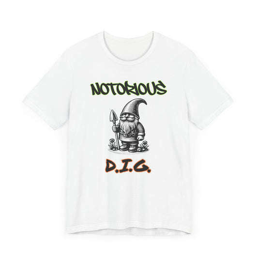 Notorious D.I.G.: Claiming My Turf (and These Tomatoes) Tee