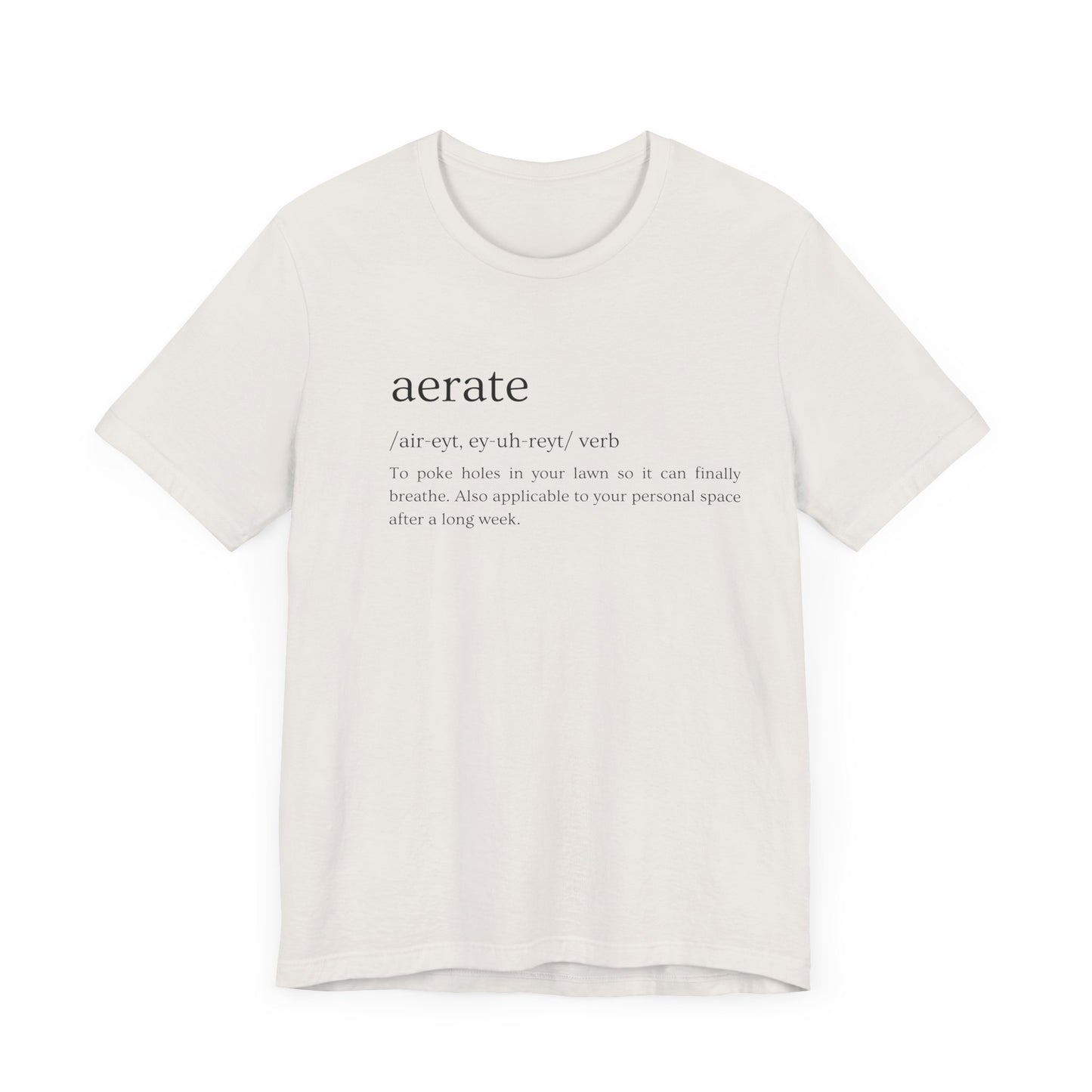 Aerate: Because Everyone Needs Space (Especially Your Lawn) Tee