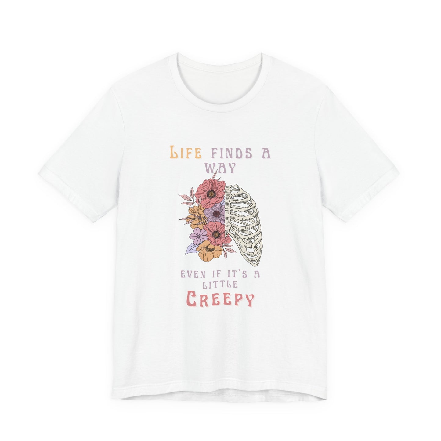 Life Finds a Way Even If It's A Little Creepy Short Sleeve Tee