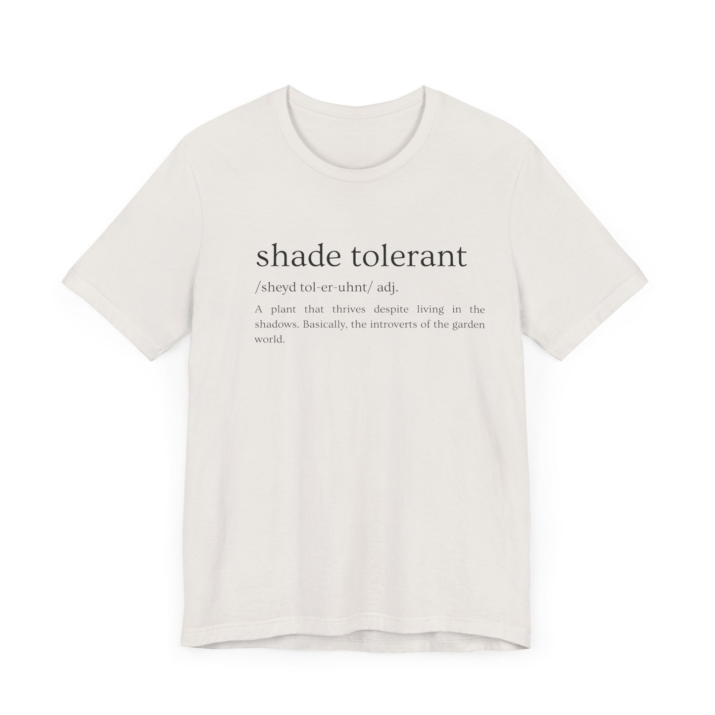 Shade Tolerant: The Garden's Glorious Introverts Tee