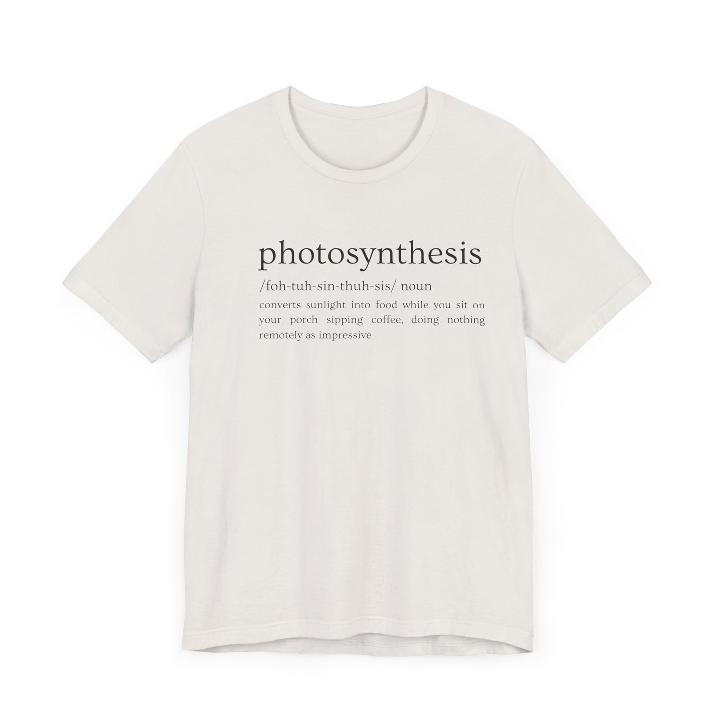 Photosynthesis: Nature's Overachiever (and Your Excuse to Chill) Funny Definition Short Sleeve Tee