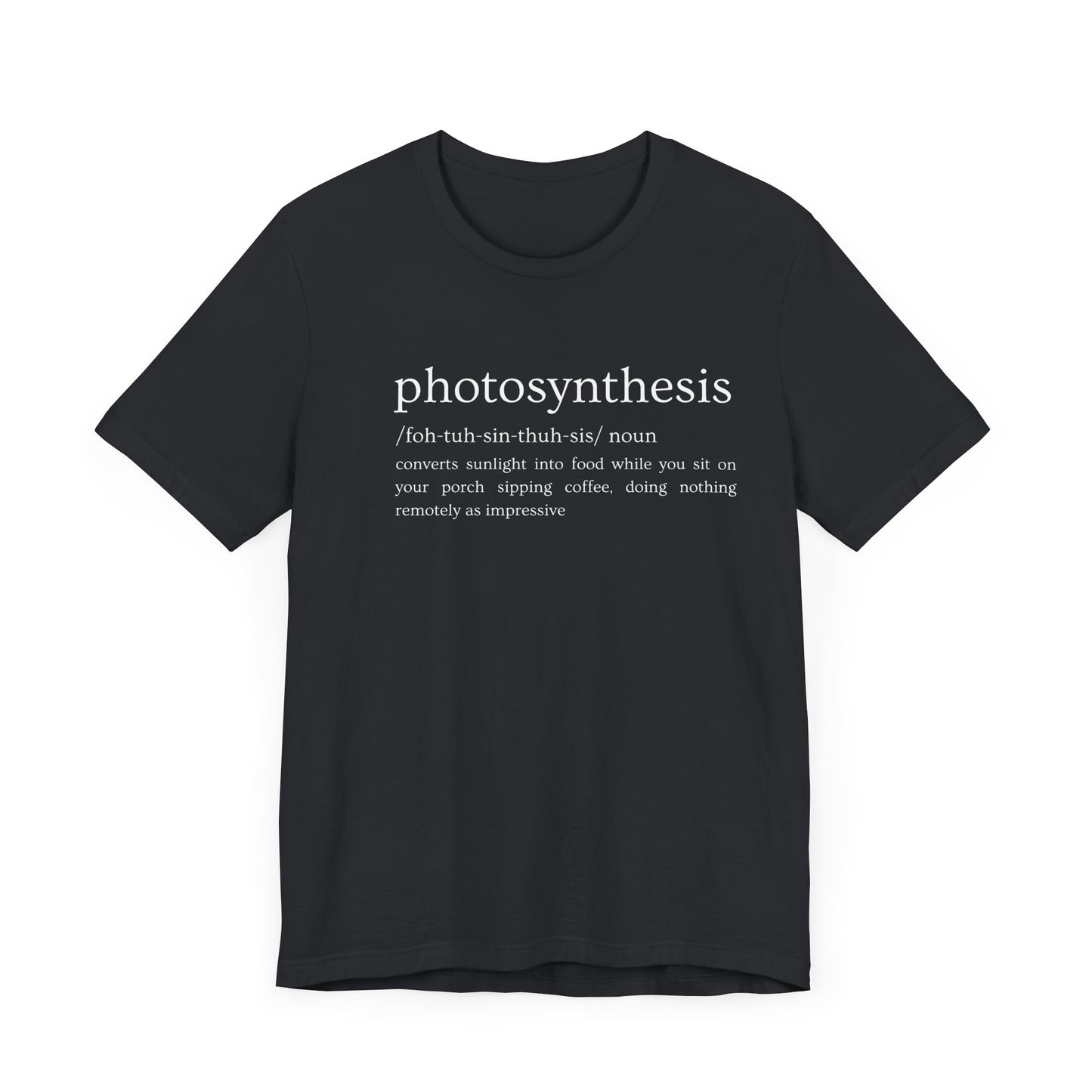 Photosynthesis: Nature's Overachiever (and Your Excuse to Chill) Funny Definition Short Sleeve Tee