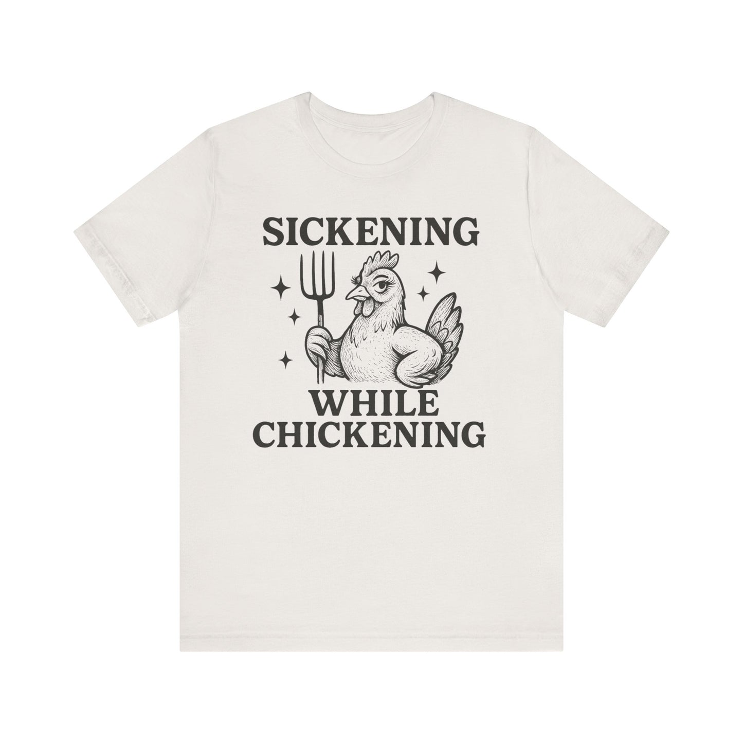 Sickening While Chickening Tee: Don't Cluck With Me