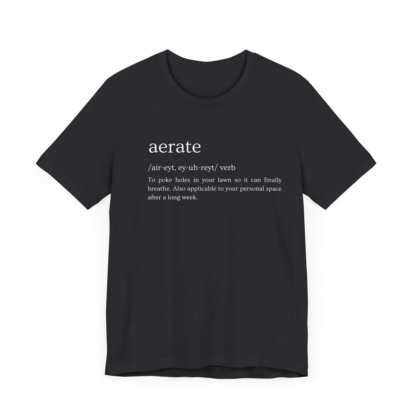 Aerate: Because Everyone Needs Space (Especially Your Lawn) Tee