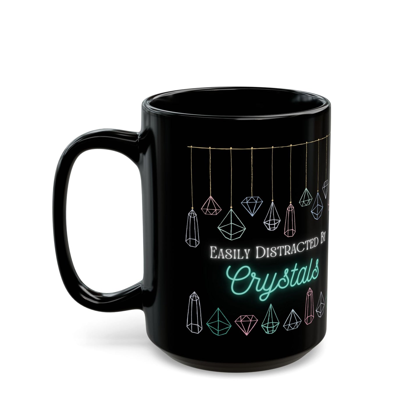 Easily Distracted by Crystals Black Mug (11oz, 15oz)