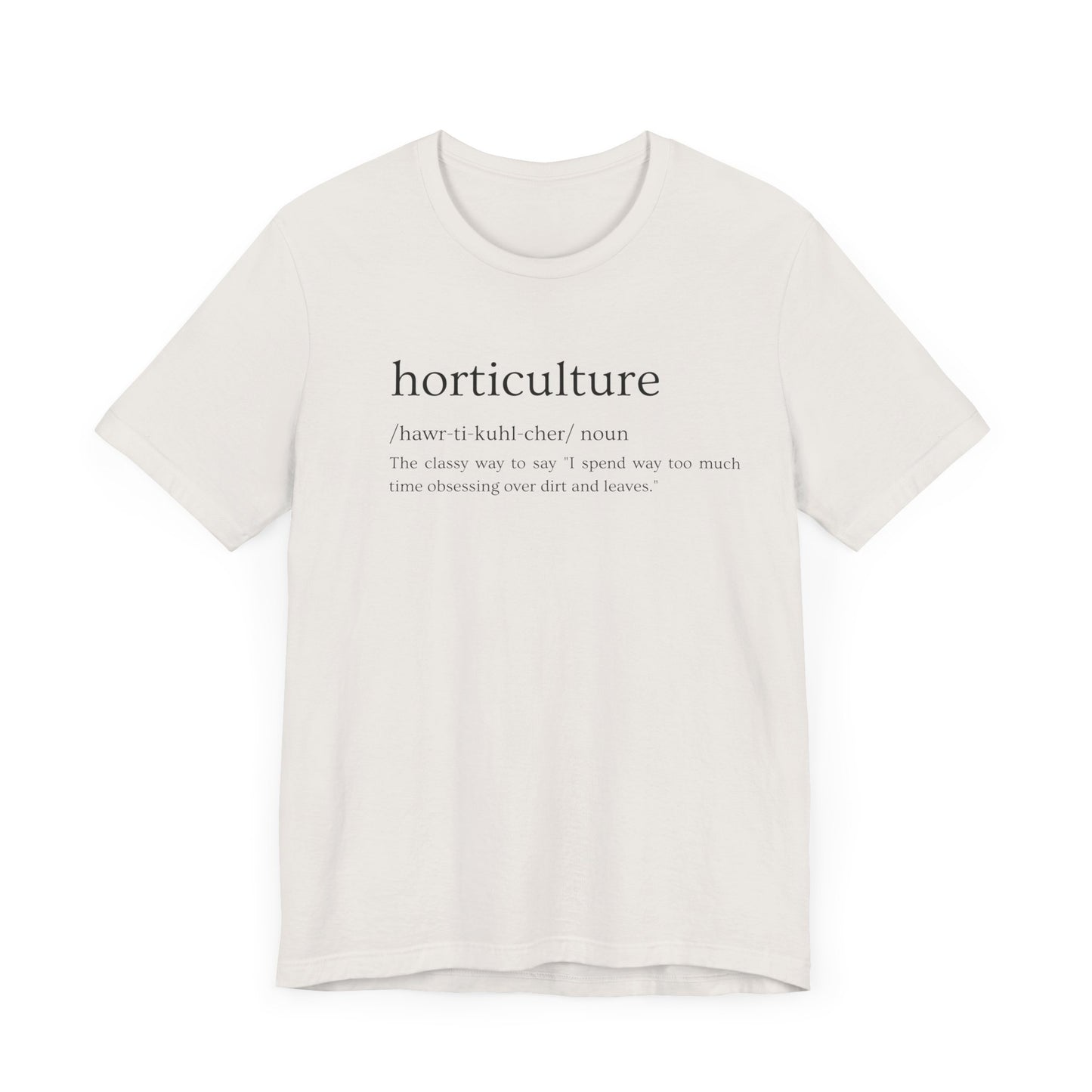 Horticulture: Because "Plant Obsessed" Just Isn't Fancy Enough Short Sleeve Tee
