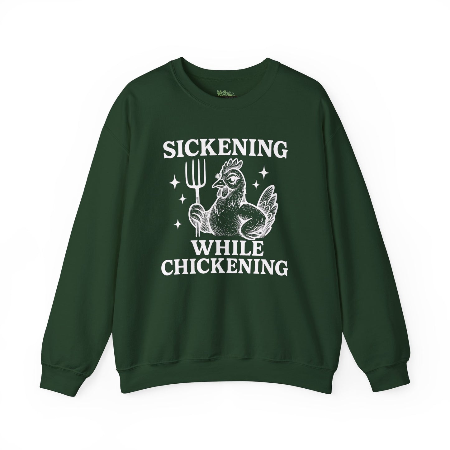 Sickening While Chickening Sweatshirt