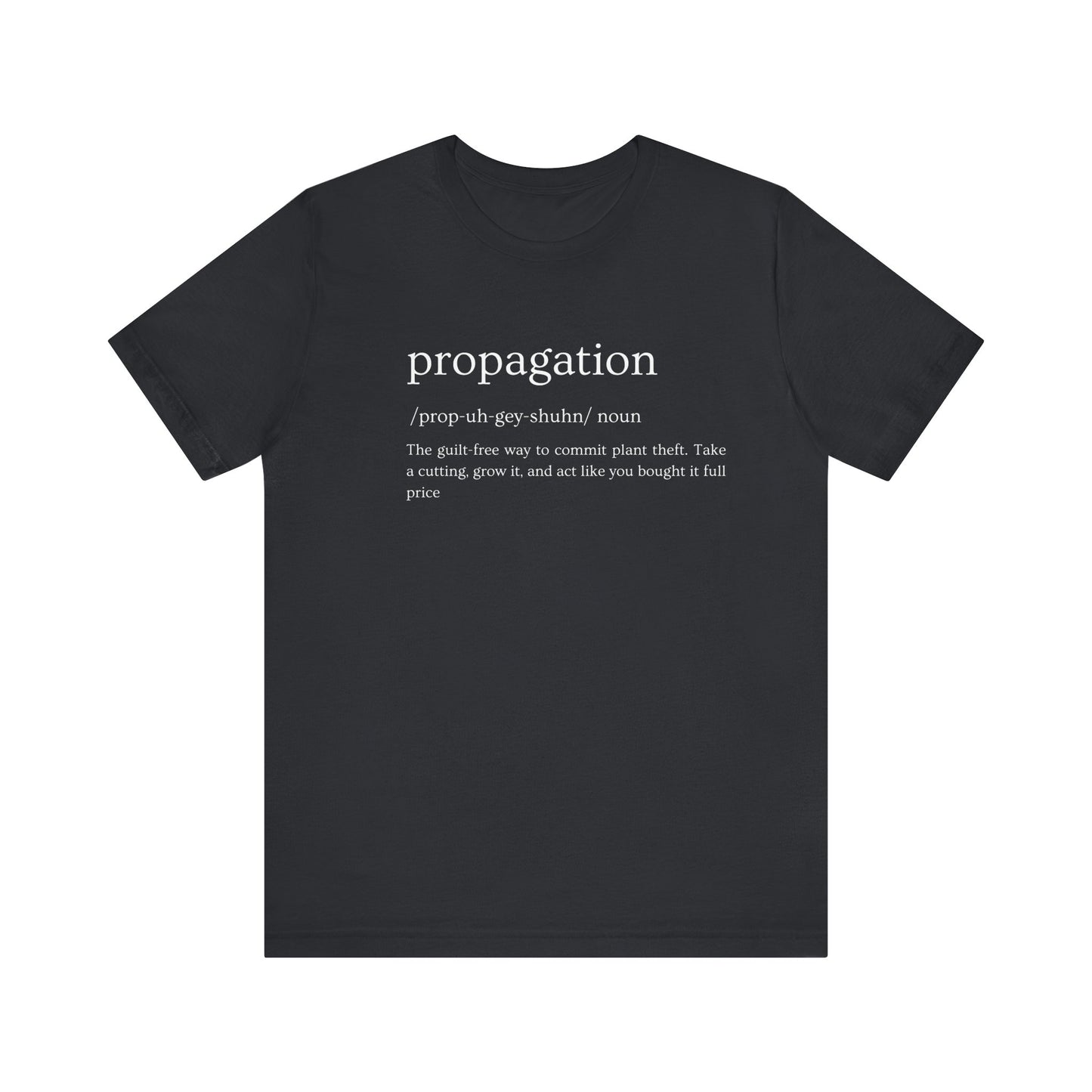 Propagation: Legally (Kinda) Stealing Plants Since Forever Funny Definition Short Sleeve Tee