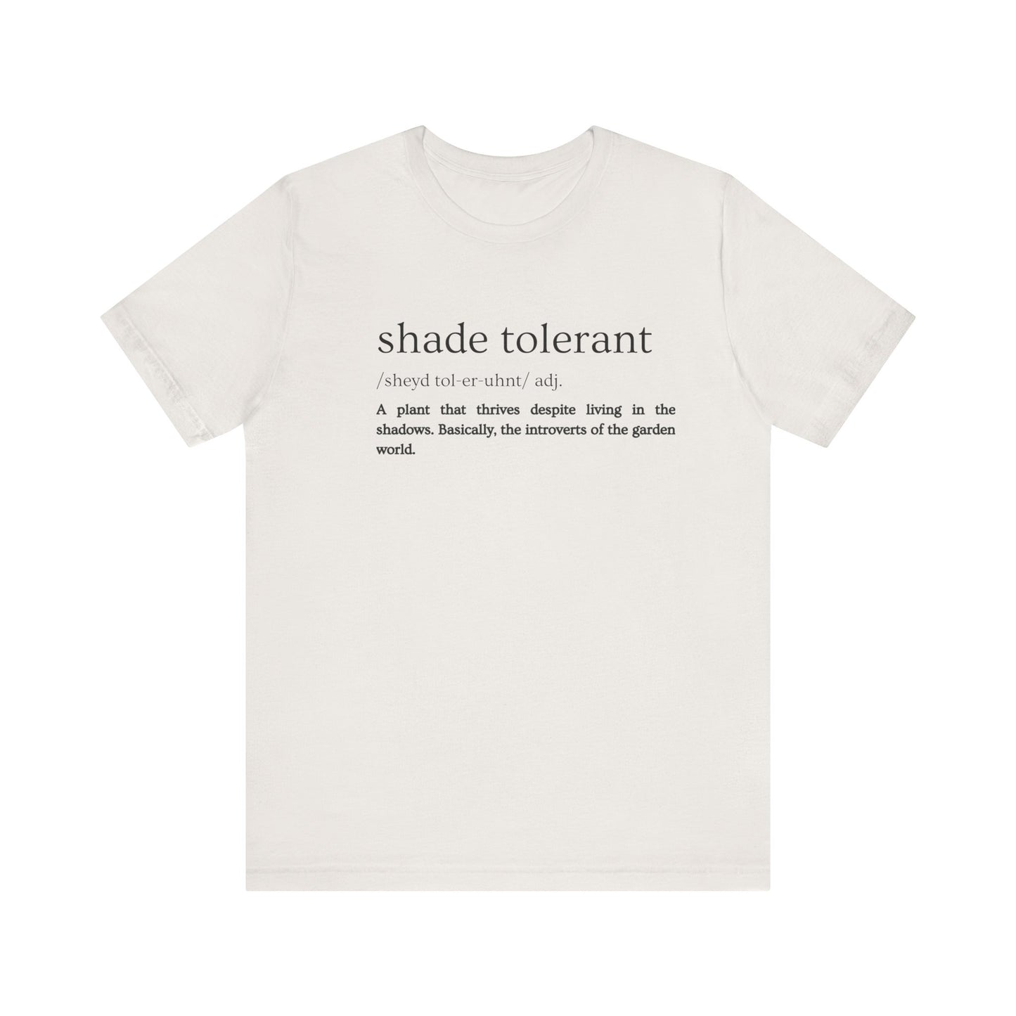 Shade Tolerant: The Garden's Glorious Introverts Tee