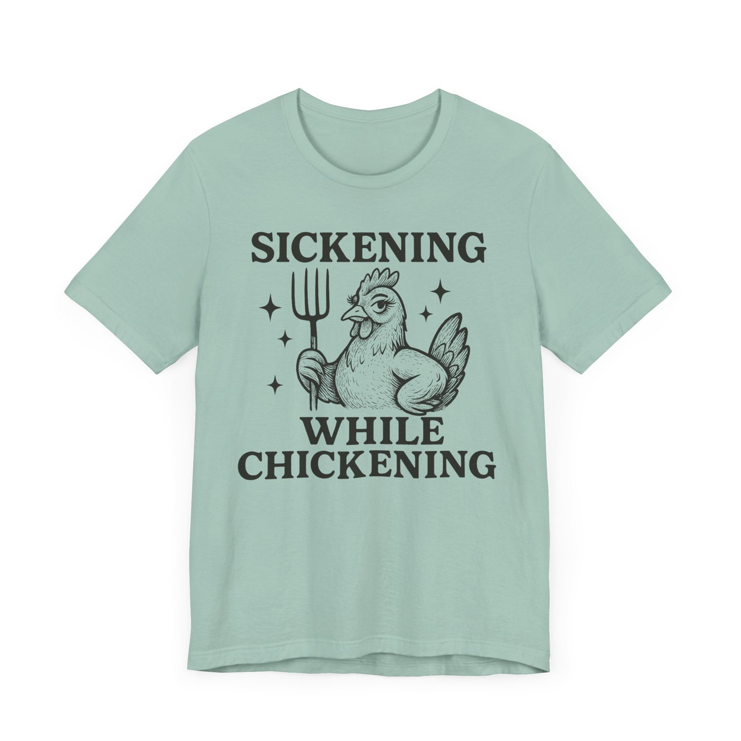 Sickening While Chickening Tee: Don't Cluck With Me