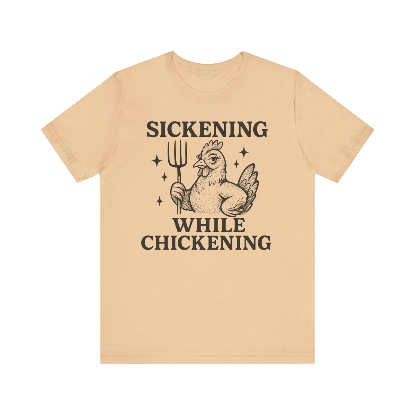 Sickening While Chickening Tee: Don't Cluck With Me