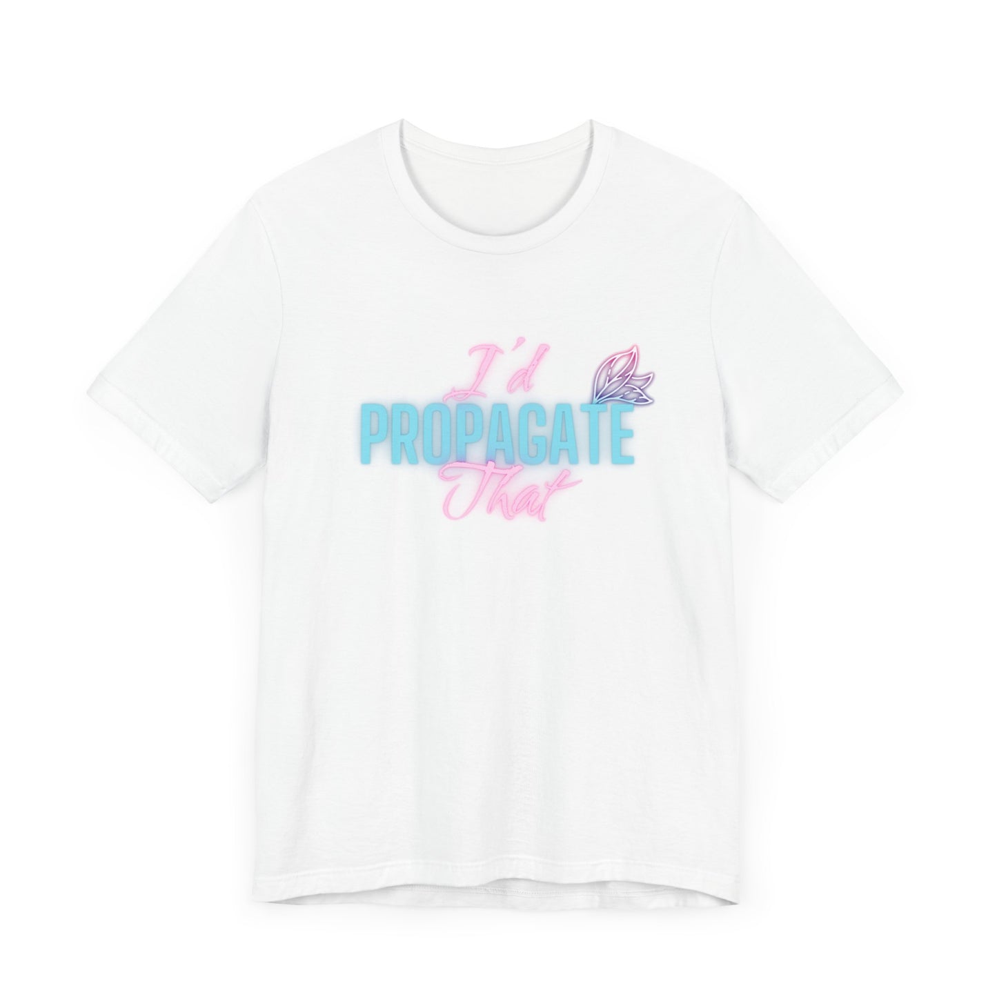 I'd Propagate That Neon Plant Lover Unisex Jersey T-shirt