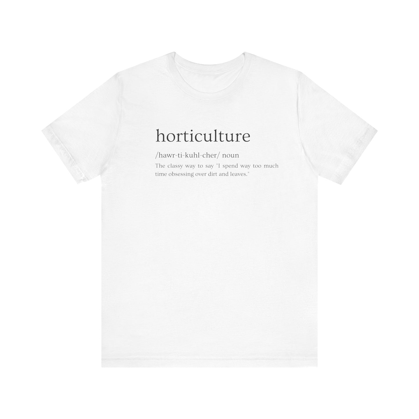 Horticulture: Because "Plant Obsessed" Just Isn't Fancy Enough Short Sleeve Tee