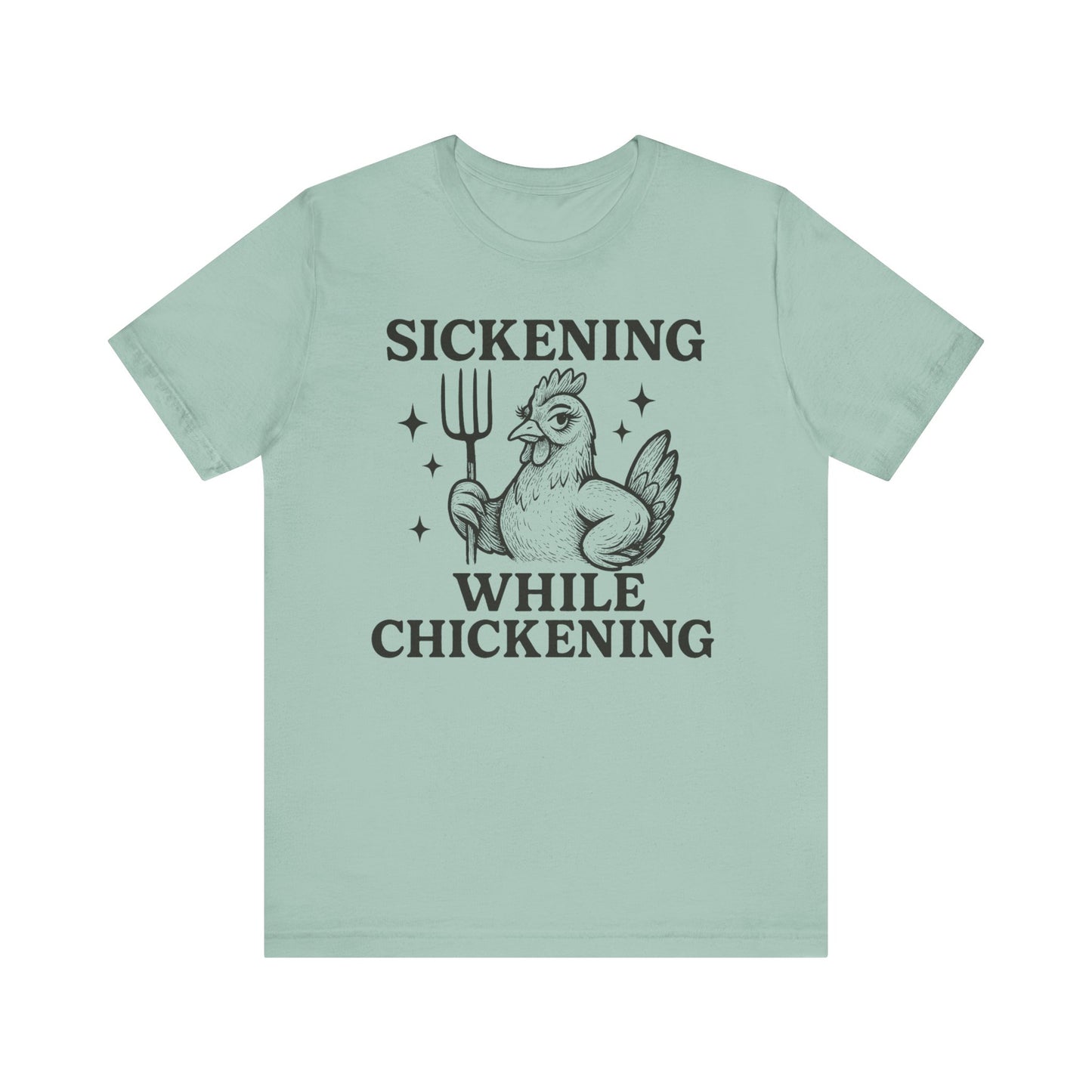 Sickening While Chickening Tee: Don't Cluck With Me