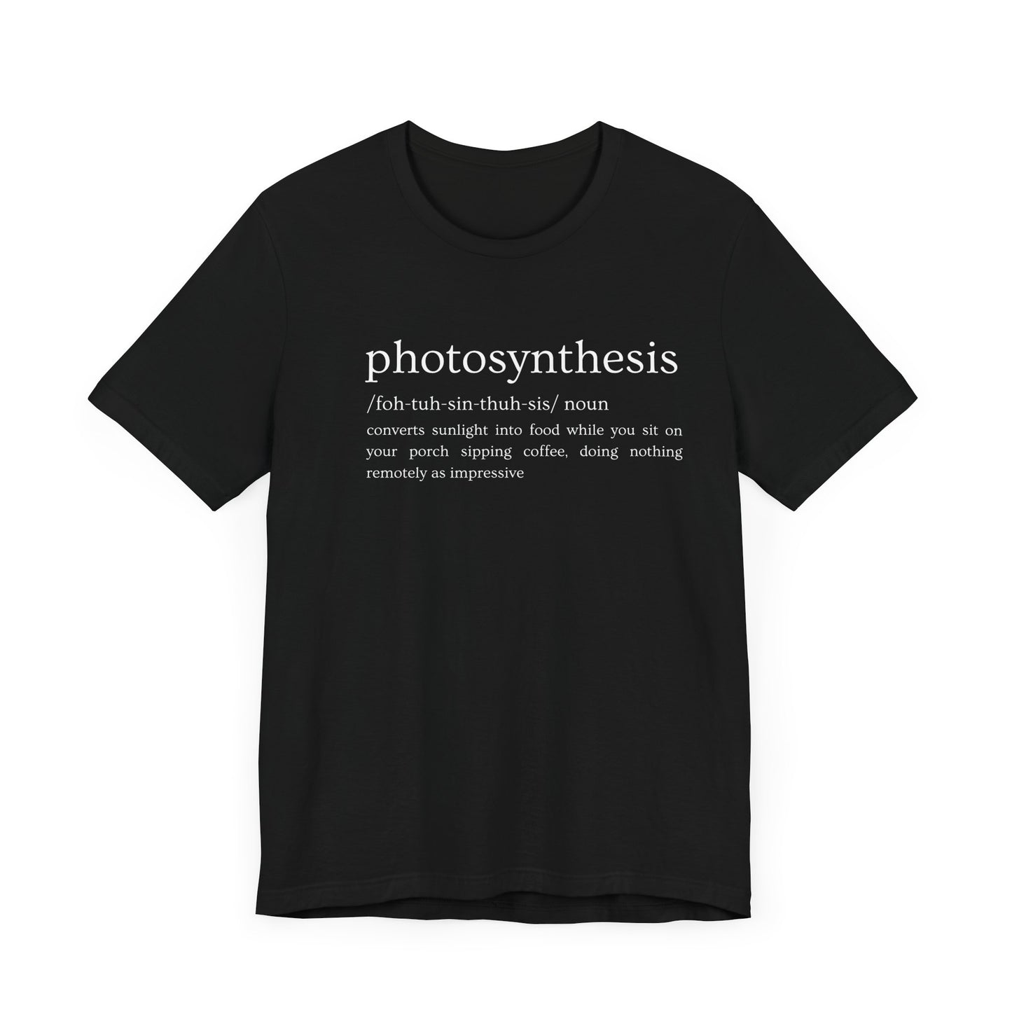 Photosynthesis: Nature's Overachiever (and Your Excuse to Chill) Funny Definition Short Sleeve Tee