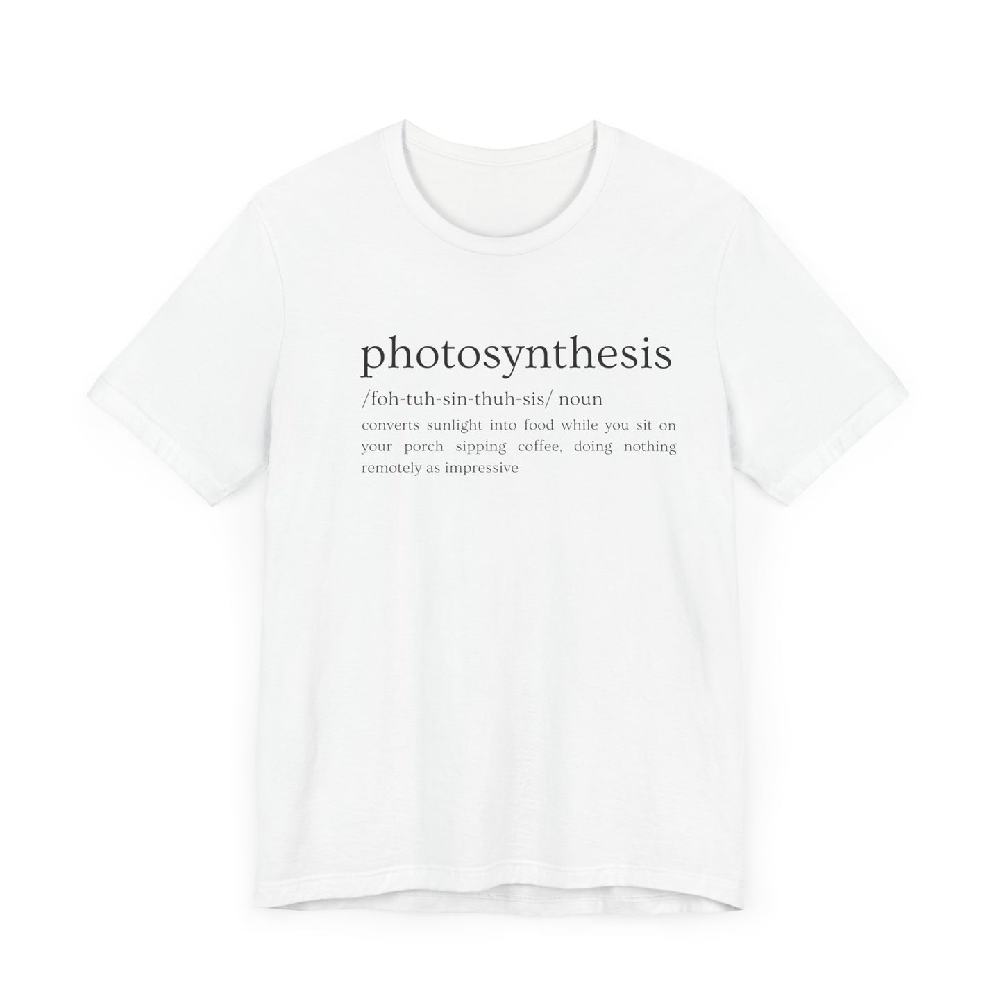 Photosynthesis: Nature's Overachiever (and Your Excuse to Chill) Funny Definition Short Sleeve Tee