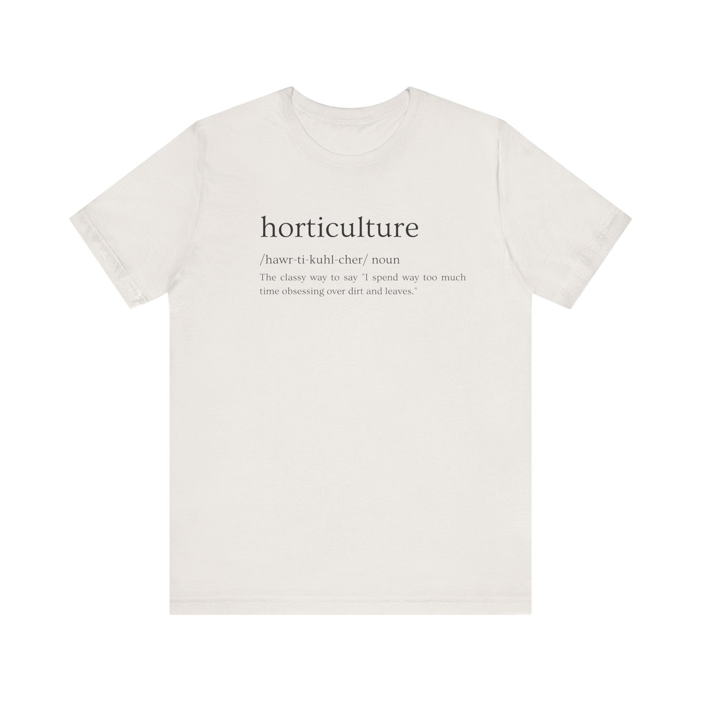 Horticulture: Because "Plant Obsessed" Just Isn't Fancy Enough Short Sleeve Tee