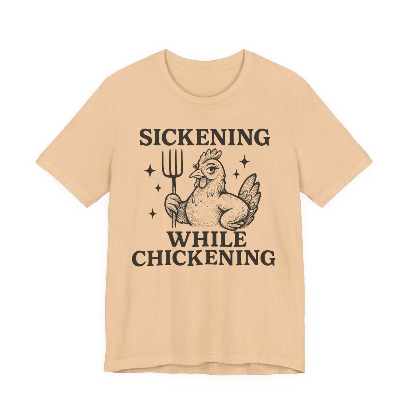 Sickening While Chickening Tee