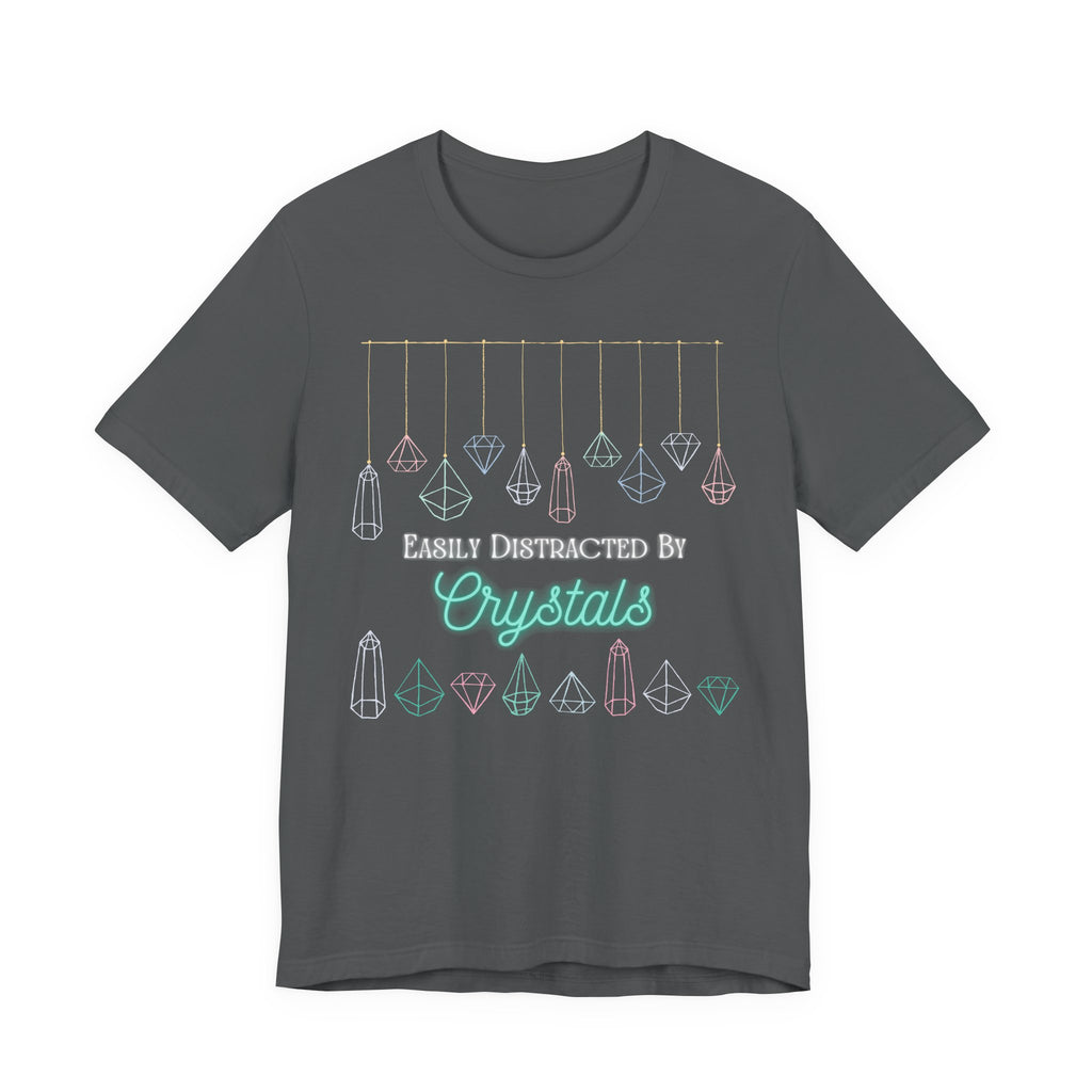 Easily Distracted by Crystals Unisex Short Sleeve Tee