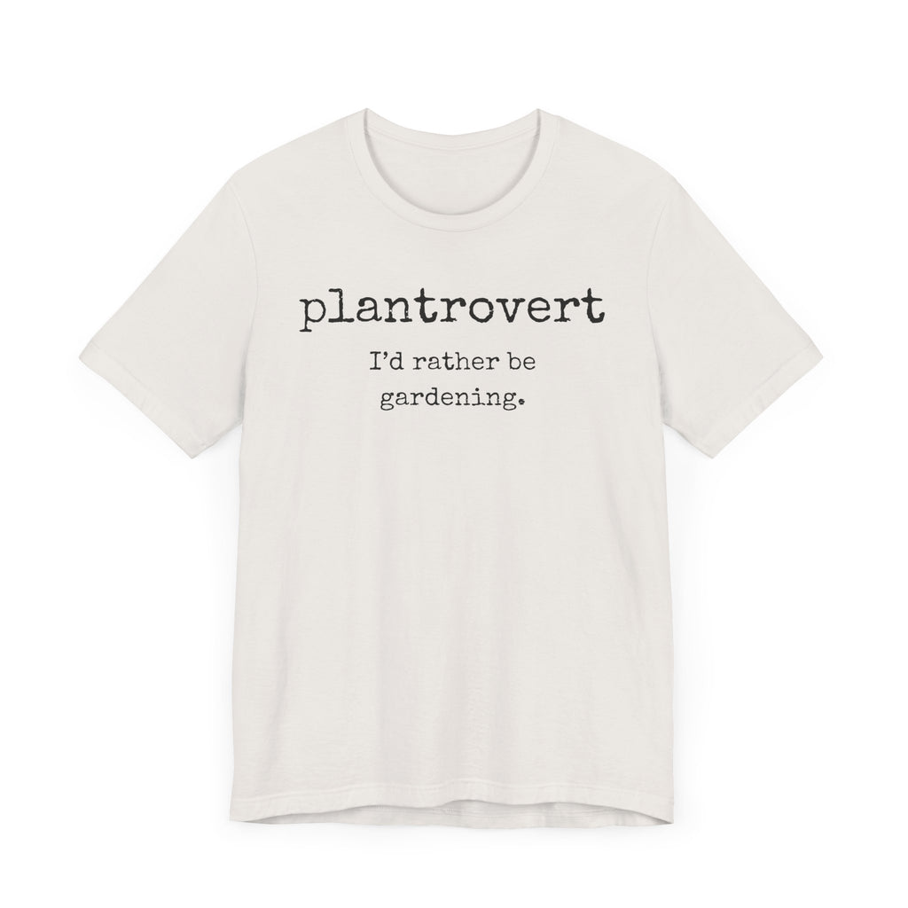 Plantrovert I'd Rather Be Gardening Unisex Jersey T-shirt