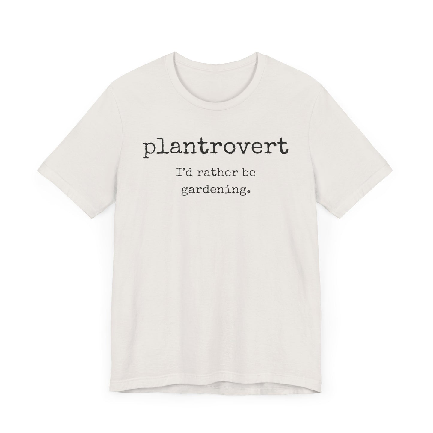 Plantrovert I'd Rather Be Gardening Unisex Jersey T-shirt