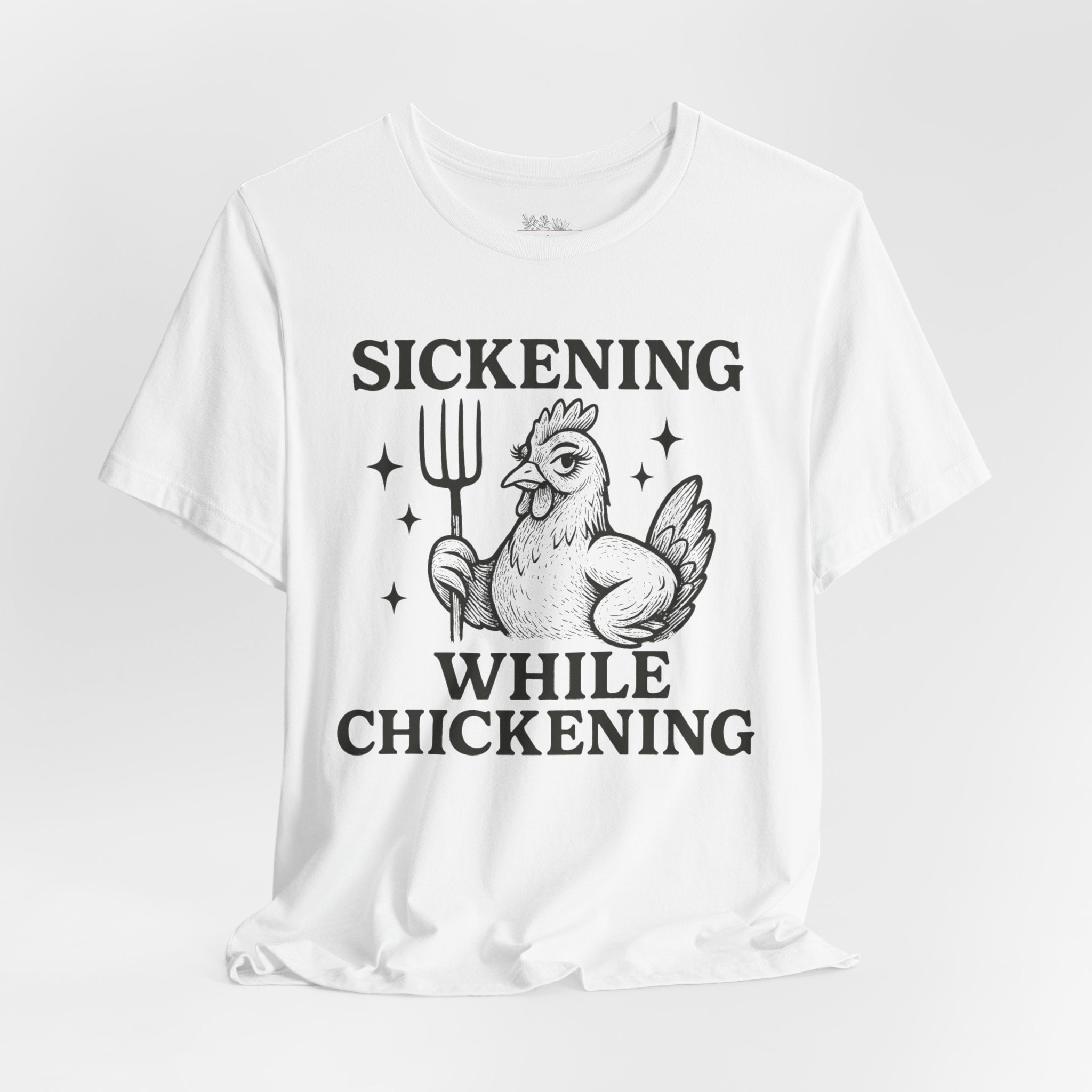 Sickening While Chickening Short Sleeve Tee